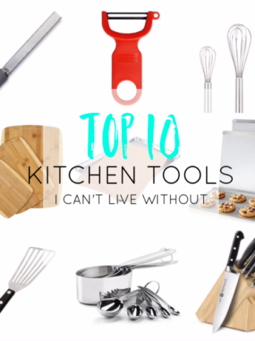 Top 10 Kitchen Tools I Can't Live Without