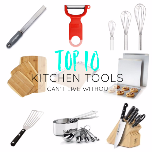 Top 10 Kitchen Tools I Can't Live Without